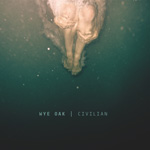 WYE OAK - Civilian (2011)