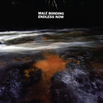 MALE BONDING - Endless Now (2011)