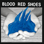BLOOD RED SHOES - Fire Like This (2010)