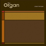 THE ORGAN - Grab That Gun (2005)