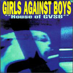 GIRLS AGAINST BOYS - House Of GVSB (1996)