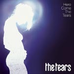 THE TEARS - Here Come The Tears (2005)