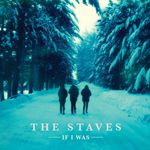THE STAVES - If I Was (2015)