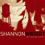 SHANNON WRIGHT - Let In The Light (2007)
