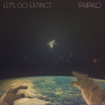 FANFARLO - Let’s Go Extinct (2014)