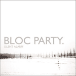 BLOC PARTY - Silent Alarm (2005)