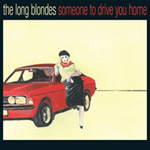 THE LONG BLONDES - Someone To Drive You Home (2006)