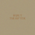 BEIRUT - The Rip Tide (2011)