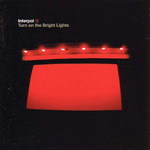 INTERPOL - Turn On The Bright Lights (2002)