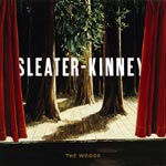 SLEATER-KINNEY - The Woods (2005)