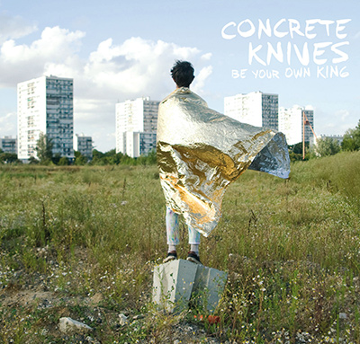 CONCRETE KNIVES - Be Your Own King (2012)