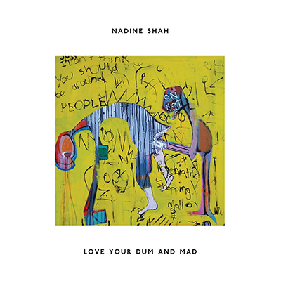 NADINE SHAH - Love Your Dum and Mad (2013)