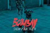 BOMBAY - Show Your Teeth (2016)