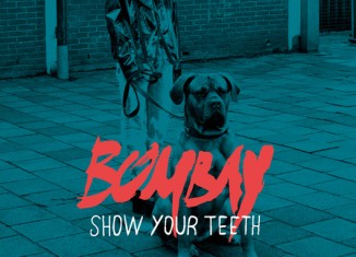 BOMBAY - Show Your Teeth (2016)