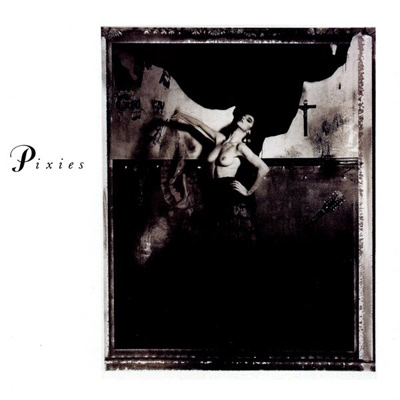 PIXIES - Surfer Rosa (And Come On Pilgrim) (1987)