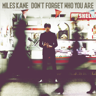 MILES KANE - Don't Forget Who You Are (2013)