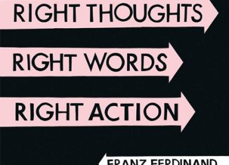 FRANZ FERDINAND - Right Thoughts, Right Words, Right Action (2013)