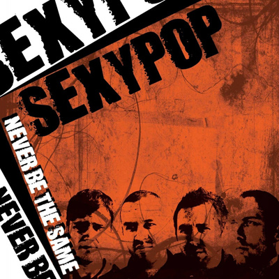 SEXYPOP - Never Be The Same (2008)