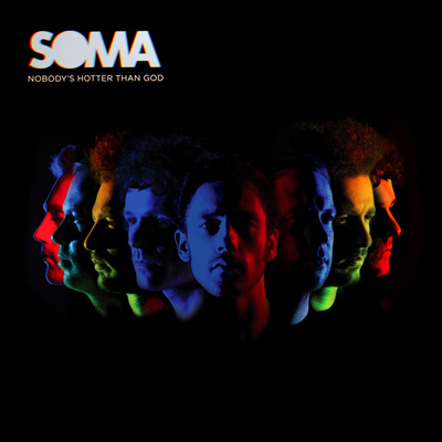 SOMA - Nobody's Hotter Than God (2012)