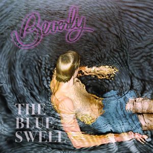 BEVERLY - The Blue Swell (2016)