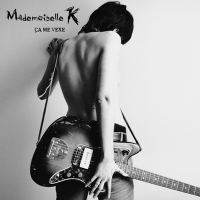 MADEMOISELLE K – Ca Me Vexe (2006)