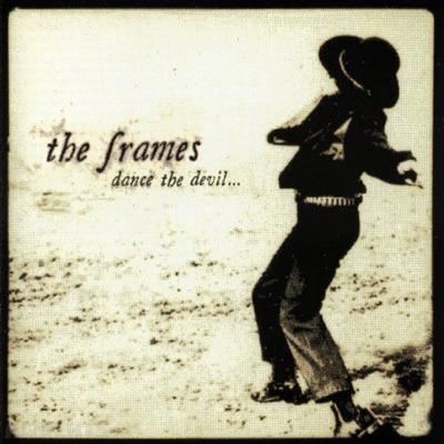 THE FRAMES - Dance The Devil (1999)