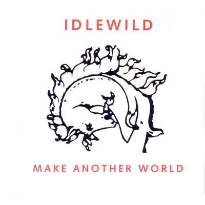 IDLEWILD - Make Another World (2007)