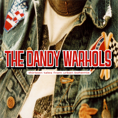 THE DANDY WARHOLS - Thirteen Tales From Urban Bohemia (2000)