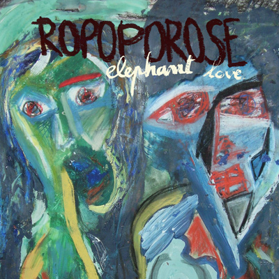 ROPOPOROSE - Elephant Love (2015)