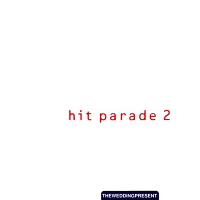 THE WEDDING PRESENT - Hit Parade 2 (Edition Limitée - CD Bonus BBC Sessions) (1993)