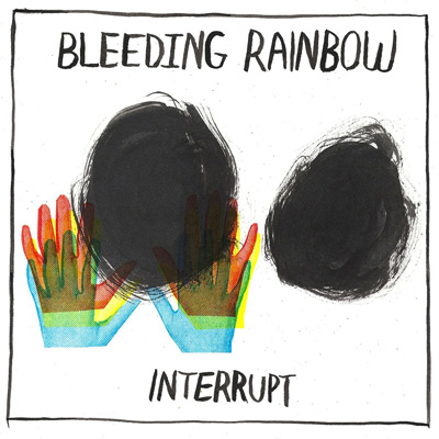 BLEEDING RAINBOW - Interrupt (2014)