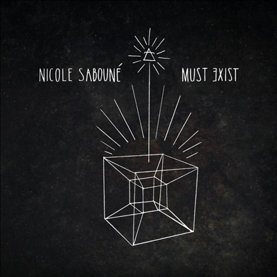 NICOLE SABOUNE - Must Exist (2014)
