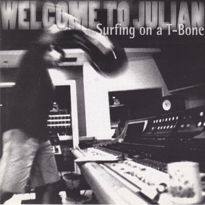 WELCOME TO JULIAN - Surfin' On A T-Bone (1995)