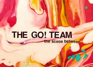 THE GO ! TEAM - The Scene Between (2015)