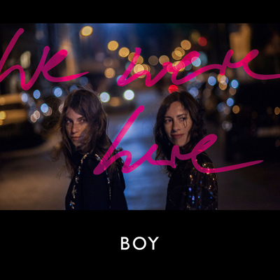 BOY - We Were Here (2015)