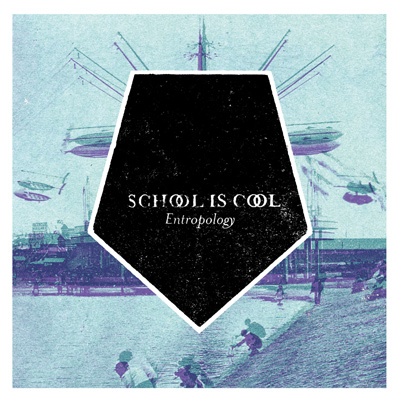 SCHOOL IS COOL - Entropology (2012)
