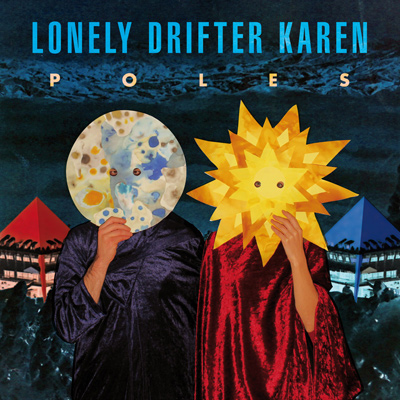 LONELY DRIFTER KAREN - Poles (2012)