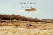 THE JEZABELS - Prisoner (2012)