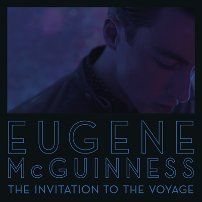 EUGENE MCGUINNESS - The Invitation To The Voyage (2012)