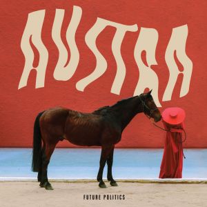 AUSTRA - "Future Politics"