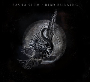 SASHA SIEM - "Bird Burning"