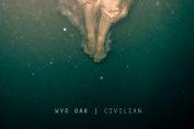 WYE OAK - Civilian (2011)