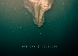 WYE OAK - Civilian (2011)