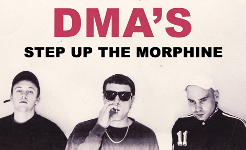 DMA'S - "Step Up The Morphine"