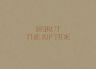BEIRUT - The Rip Tide (2011)