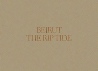 BEIRUT - The Rip Tide (2011)