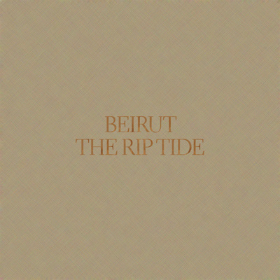 BEIRUT - The Rip Tide (2011)