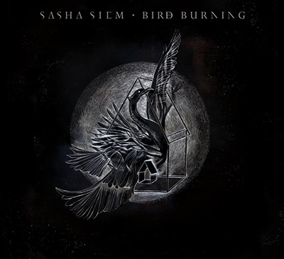 SASHA SIEM - Bird Burning (2016)