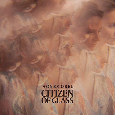 AGNES OBEL - Citizen Of Glass (2016)