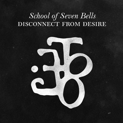 SCHOOL OF SEVEN BELLS - Disconnect From Desire (2010)